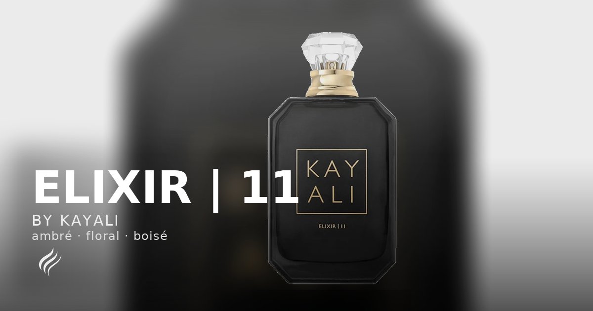 Elixir | 11 – Kayali | Parfum floral mixte (2018) | Affinez