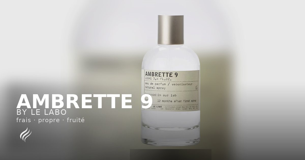 Ambrette 9 Notes Ambrette 9 – Le Labo | Parfum frais mixte (2006) | Affinez