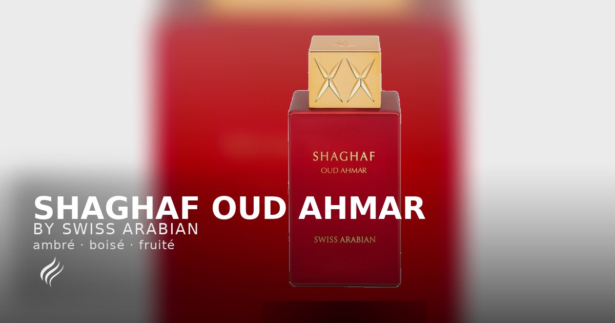 Shaghaf Oud Ahmar – Swiss Arabian | Parfum ambré mixte | Affinez
