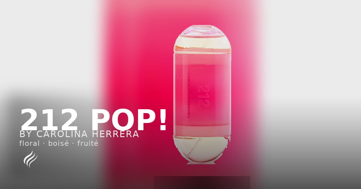 212 Pop! – Carolina Herrera | Parfum floral femme | Affinez